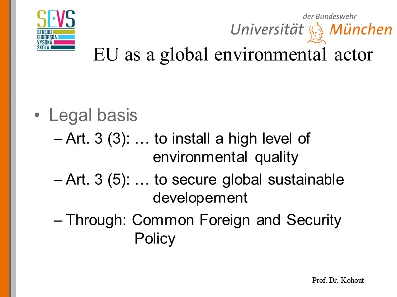 Legal basis Art. 3 (3): … to install a high level of  